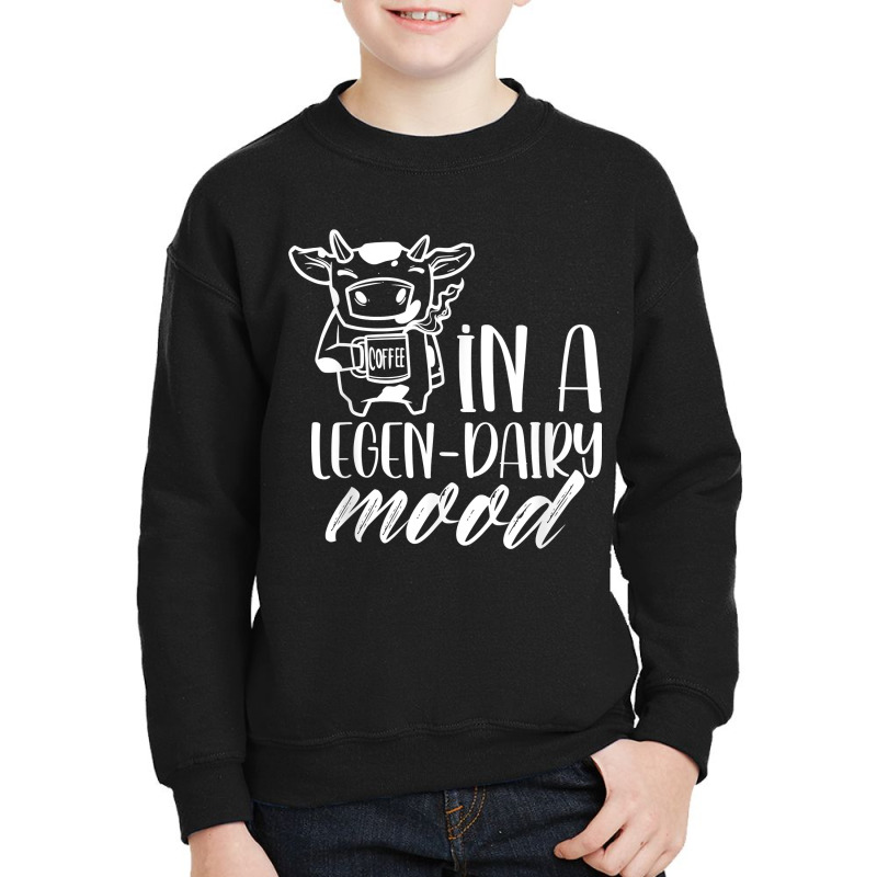 In A Legen Dairy Mood Farm Lover Cows Animals Cow T Shirt Youth Sweatshirt | Artistshot