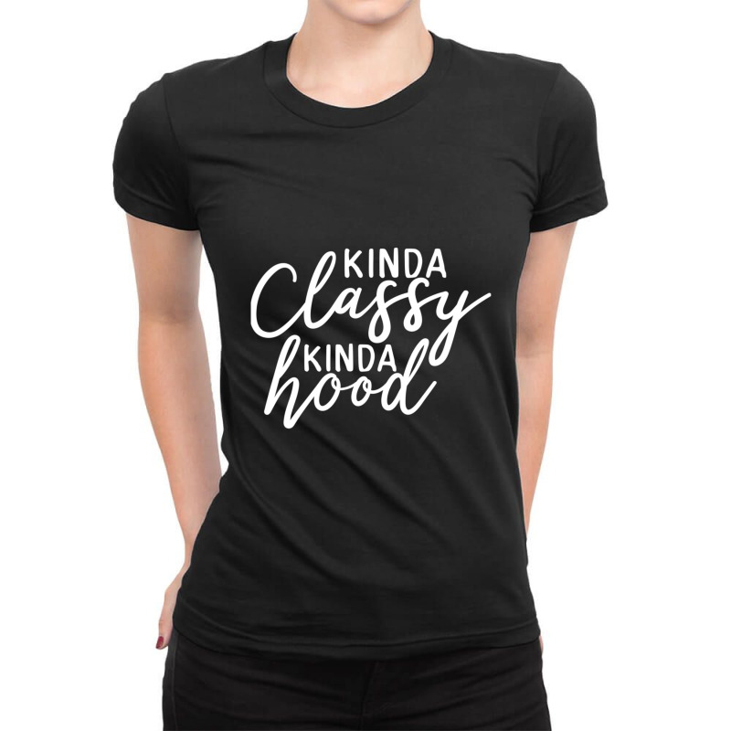 Kinda Classy Kinda Hood Ladies Fitted T-Shirt by NATASHABARLOW | Artistshot