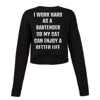 I Worked Hard As A Bartender For My Cats Lifestyle T Shirt Cropped Sweater | Artistshot