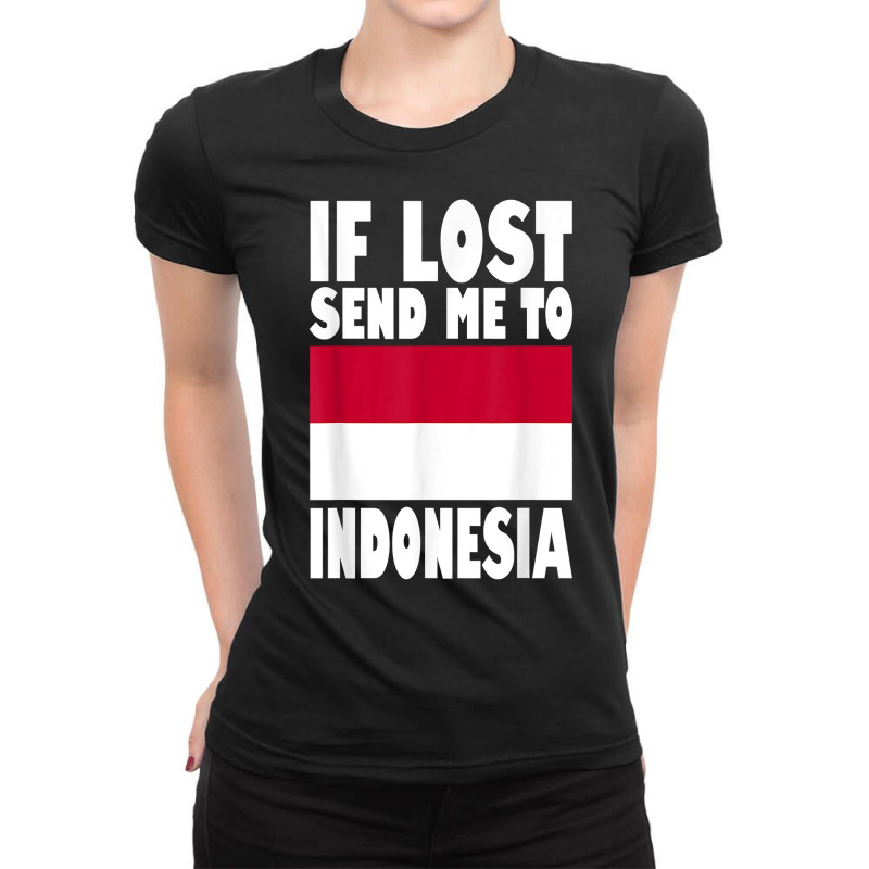 Indonesia Flag Design  If Lost Send Me To Indonesia T Shirt Ladies Fitted T-shirt | Artistshot