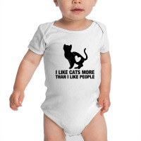 I Like Cats More Than I Like People Baby Bodysuit | Artistshot