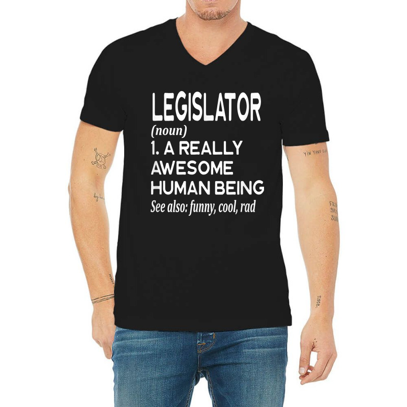 Legislator Definition Funny Legislation Lawmaker Politician T Shirt V-neck Tee | Artistshot