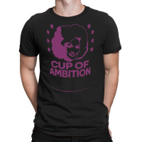 Cup Of Ambition T-shirt | Artistshot