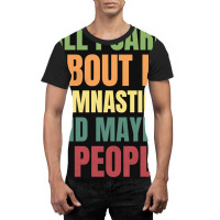 Limited Edition All I Care About Is Gymnastics And Maybe 3 People Graphic T-shirt | Artistshot