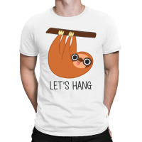 Sloth Let's Hang T-shirt | Artistshot