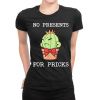 No Presents For Pricks   Funny Christmas Cactus Design T Shirt Ladies Fitted T-shirt | Artistshot