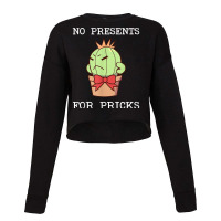 No Presents For Pricks   Funny Christmas Cactus Design T Shirt Cropped Sweater | Artistshot