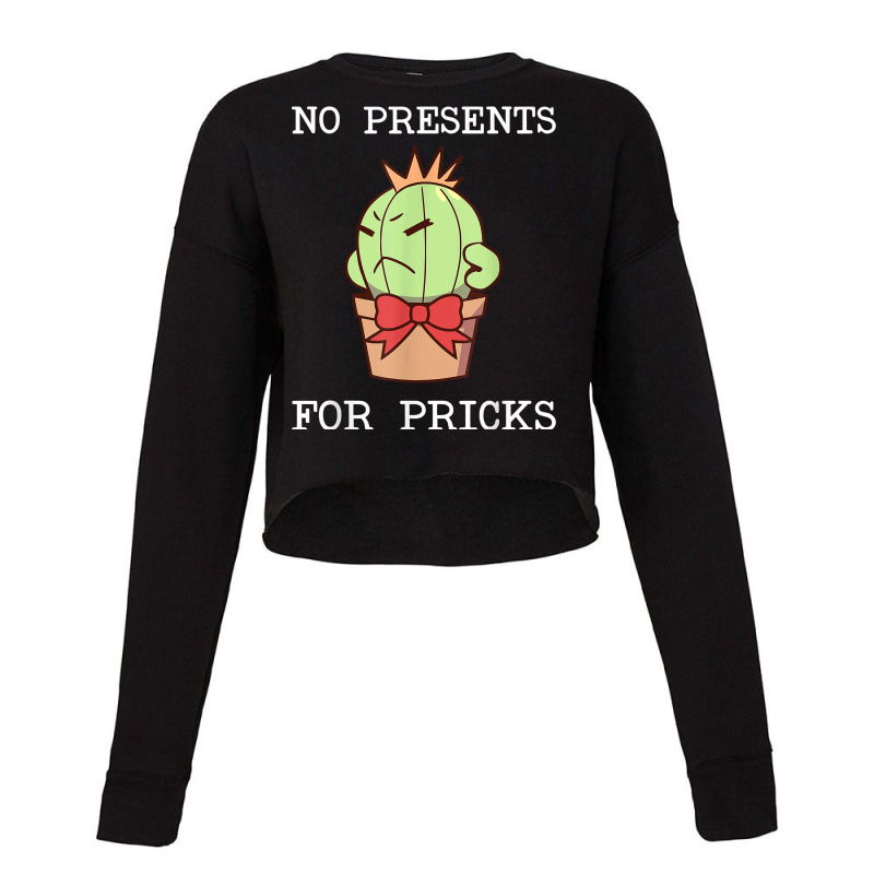 No Presents For Pricks   Funny Christmas Cactus Design T Shirt Cropped Sweater by tawny4okburd | Artistshot