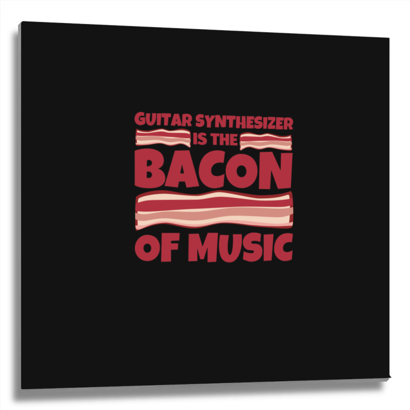 Guitar Synthesizer Gifts  Bacon Of Music 1 Metal Print Square | Artistshot