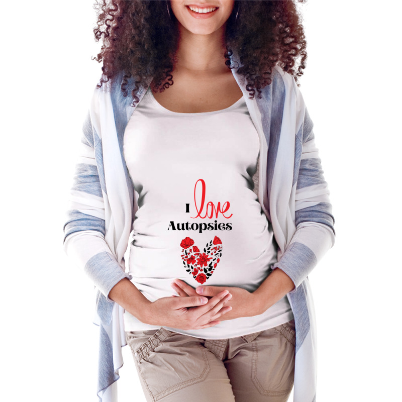 I Love Autopsies Maternity Scoop Neck T-shirt by ALVINTRIMBLE | Artistshot