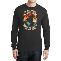 Im Not Short Im Just More Down To Earth Long Sleeve Shirts | Artistshot