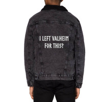 Trending I Left Valheim For This Gamer Inspired Viking Unisex Sherpa-lined Denim Jacket | Artistshot