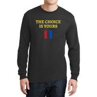 The Choice Is Yours2 Long Sleeve Shirts | Artistshot