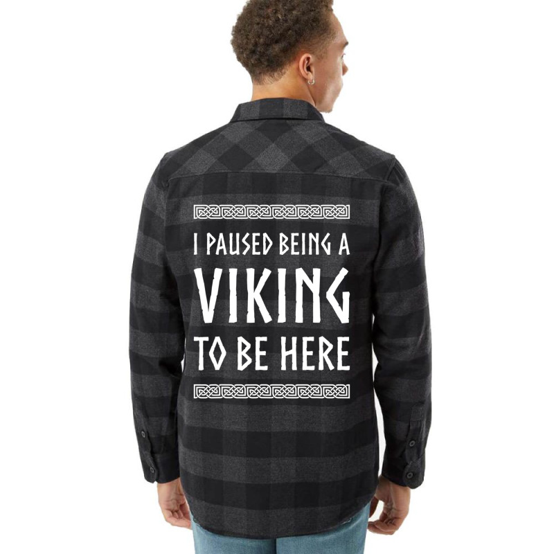 Hot Trend I Paused Being A Viking To Be Here Flannel Shirt | Artistshot