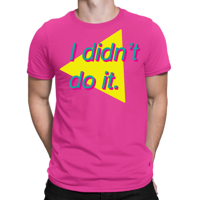 I Didn't Do It T-shirt | Artistshot