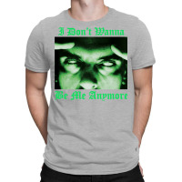 I Don't Wanna Be Me Anymore (the Green Light Version) T-shirt | Artistshot