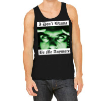 I Don't Wanna Be Me Anymore Tank Top | Artistshot