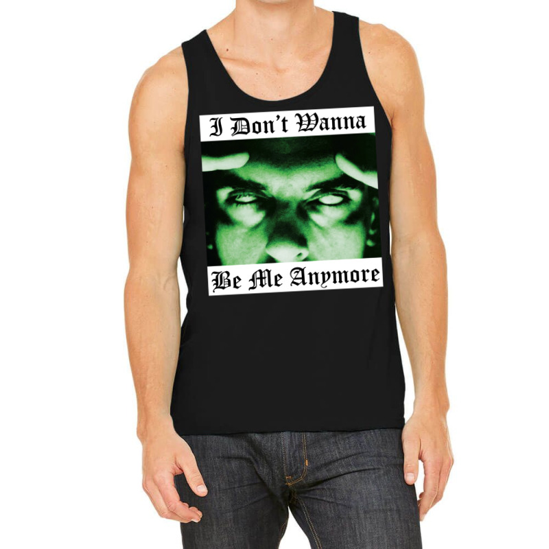 I Don't Wanna Be Me Anymore Tank Top | Artistshot