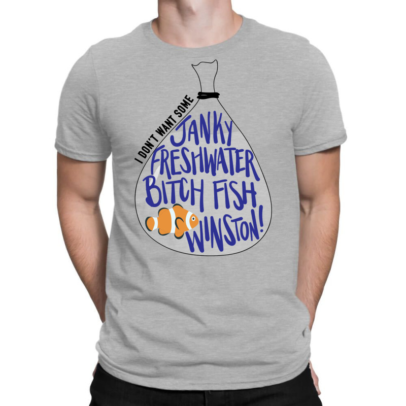 I Don't Want Some Janky Freshwater Bitch Fish Winston T-shirt | Artistshot