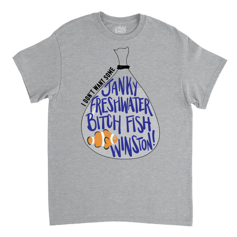 I Don't Want Some Janky Freshwater Bitch Fish Winston Classic T-shirt | Artistshot