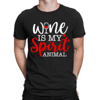 Wine Is My Spirit Animal Quote T-shirt | Artistshot