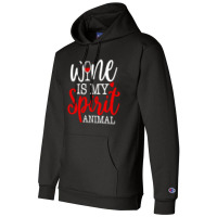 Wine Is My Spirit Animal Quote Champion Hoodie | Artistshot