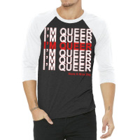 I'm Queer 3/4 Sleeve Shirt | Artistshot