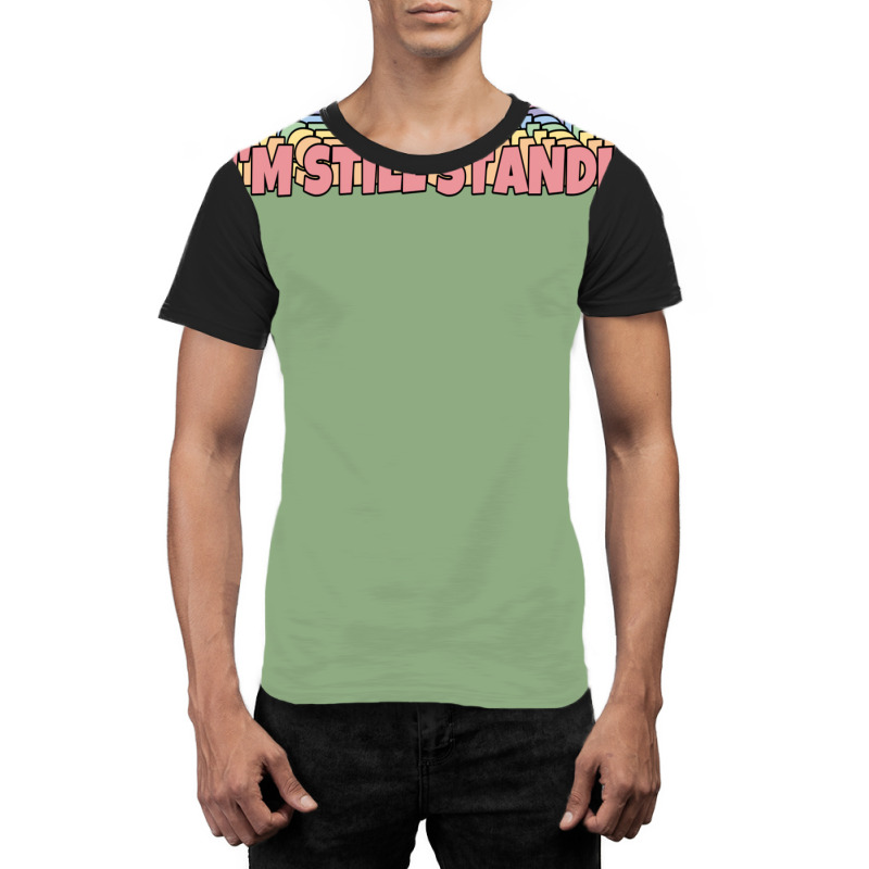 I'm Still Standing Graphic T-shirt | Artistshot