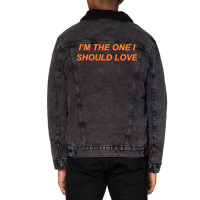 I'm The One I Should Love Unisex Sherpa-lined Denim Jacket | Artistshot