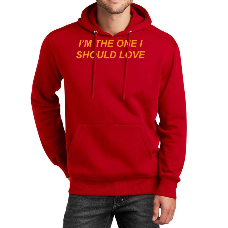 I'm The One I Should Love Unisex Hoodie | Artistshot