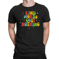 Kind Words Cost Nothing T-shirt | Artistshot