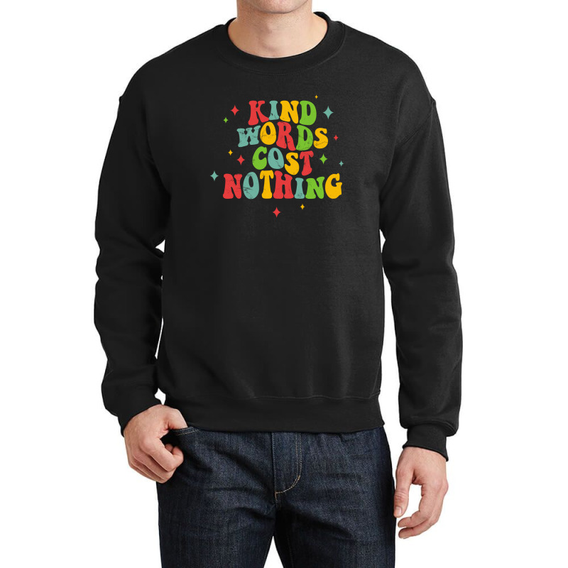 Kind Words Cost Nothing Crewneck Sweatshirt | Artistshot