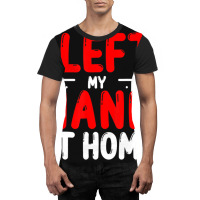 Trending Hand Amputees Left My Hand At Home Amputee Amputated Hands Graphic T-shirt | Artistshot