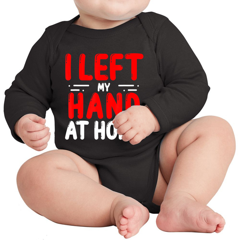 Trending Hand Amputees Left My Hand At Home Amputee Amputated Hands Long Sleeve Baby Bodysuit | Artistshot