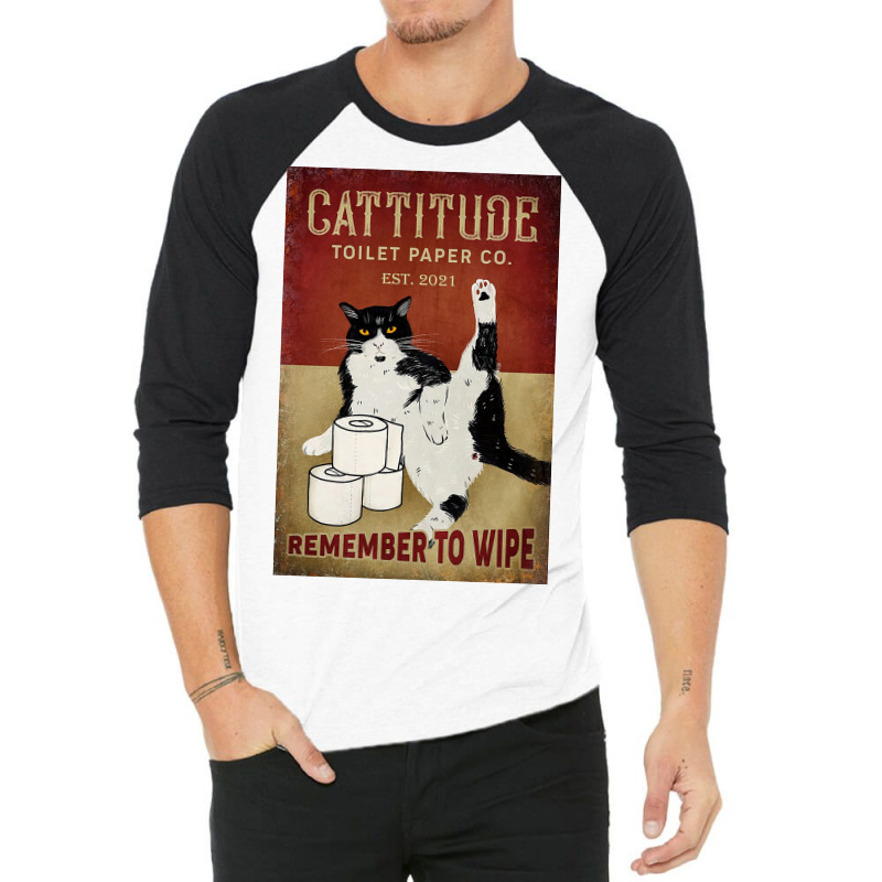 Cattitude Toilet Paper Remenber To Wipe Black Cat Poster Poster Funny 3/4 Sleeve Shirt | Artistshot