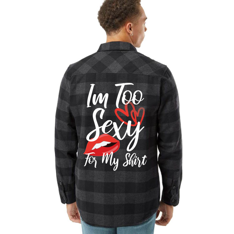 I'm Too Sexy For My Shirt Flannel Shirt | Artistshot