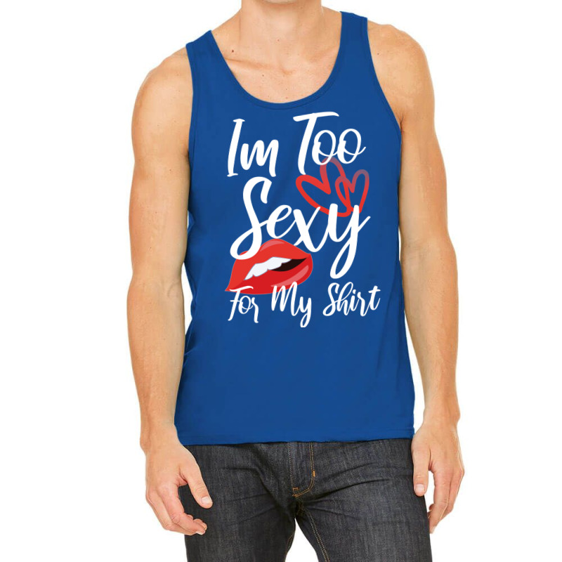 I'm Too Sexy For My Shirt Tank Top | Artistshot