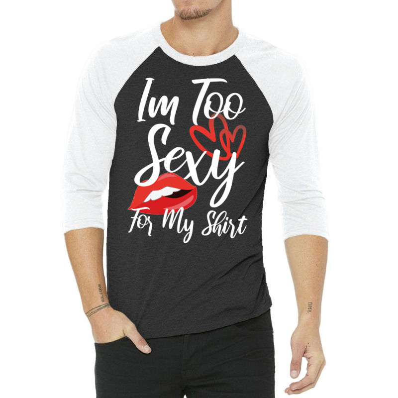 I'm Too Sexy For My Shirt 3/4 Sleeve Shirt | Artistshot