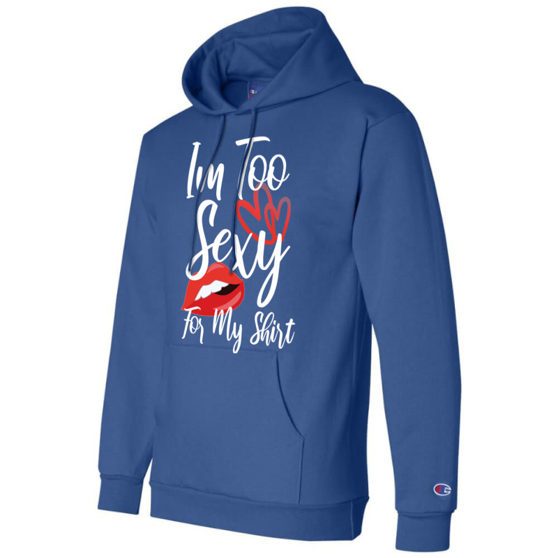 I'm Too Sexy For My Shirt Champion Hoodie | Artistshot