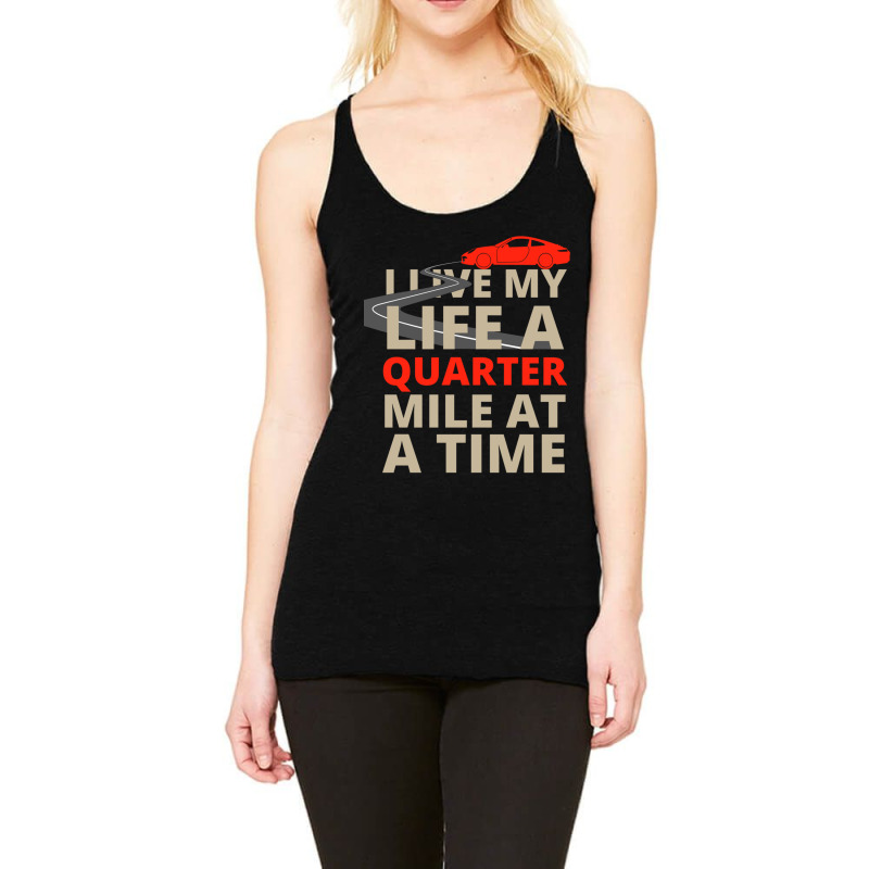 I Live My Life A Quarter Mile At A Time Fast And The Furious Racerback Tank by MELVINDILLARD | Artistshot