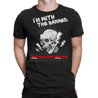 Im With The Banned V2 (no Date) T-shirt | Artistshot