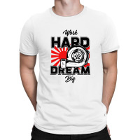 Work Hard Dream Big Turbo T-shirt | Artistshot