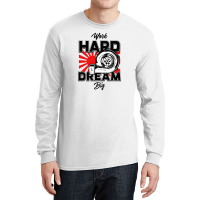 Work Hard Dream Big Turbo Long Sleeve Shirts | Artistshot