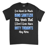 Trending Hand Sanitizer Vs Dirty Thoughts Classic T-shirt | Artistshot