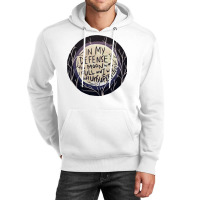 In My Defense The Moon Was Full And I Was Left Unsupervised Unisex Hoodie | Artistshot