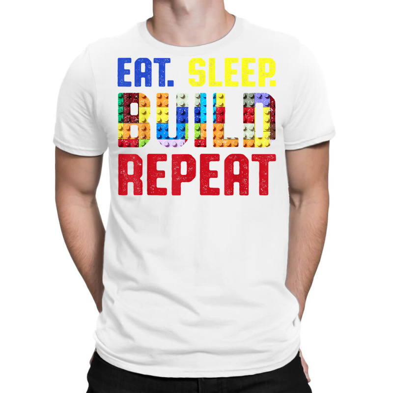 Eat Sleep Build Repeat Building Funny Builders T Shirt T-shirt | Artistshot