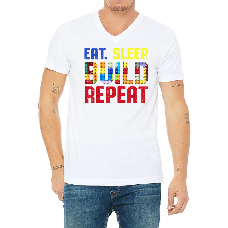 Eat Sleep Build Repeat Building Funny Builders T Shirt V-neck Tee | Artistshot