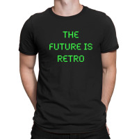 The Future Is Retro 8 Bit 80s Throwback T-shirt | Artistshot