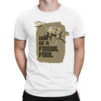 Fossil Fool T-shirt | Artistshot