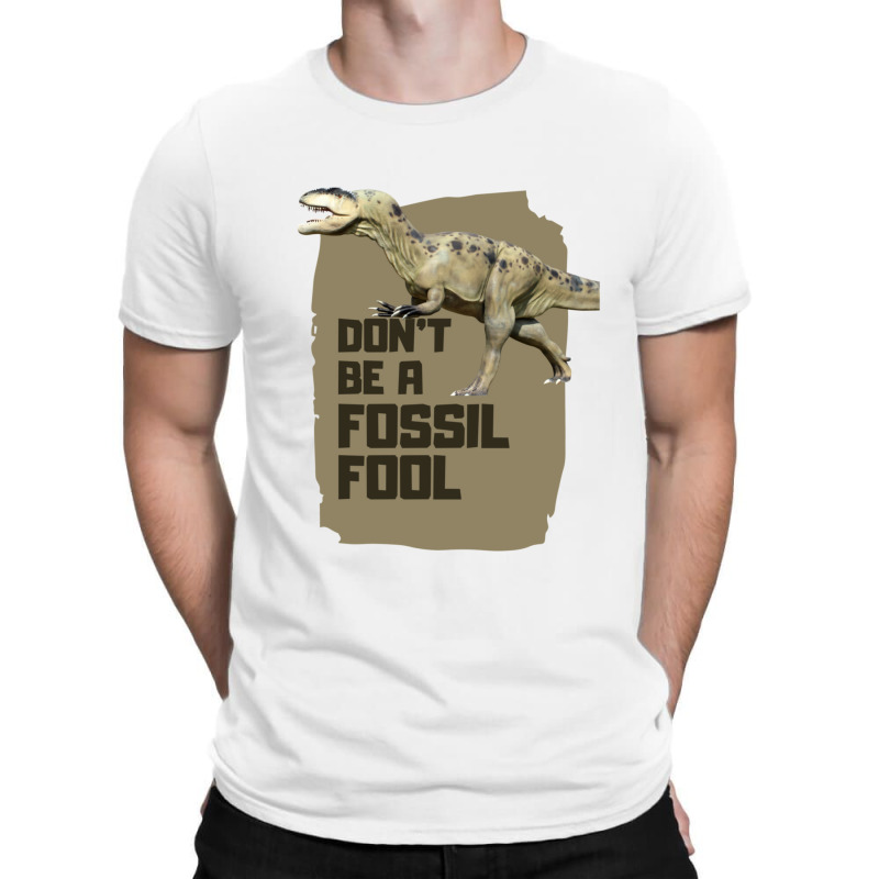 Fossil Fool T-shirt | Artistshot